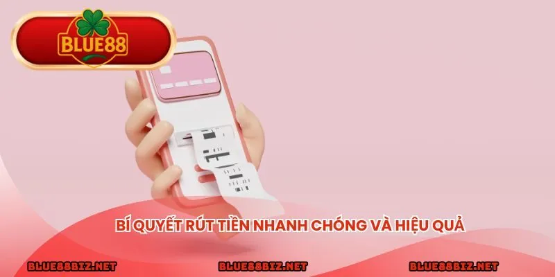 Bí quyết rút tiền BLUE88 nhanh chóng và hiệu quả