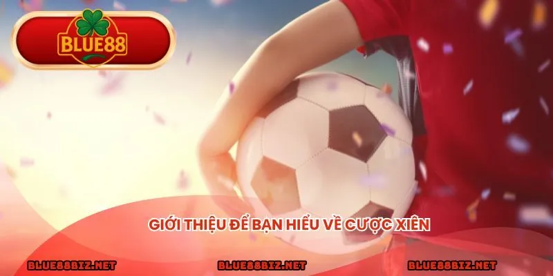 Giới thiệu để bạn hiểu về cược xiên