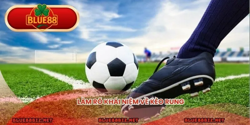 Làm rõ khái niệm về kèo rung