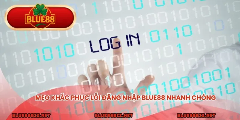 Mẹo khắc phục các lỗi thường gặp khi đăng nhập BLUE88